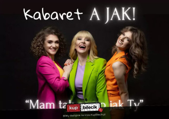 Ziębice Wydarzenie Kabaret Kabaret A JAK! - Mam tak samo jak ty